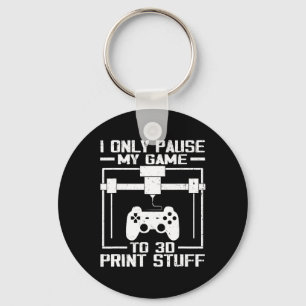 Porte-clés Je ne mets mon jeu en pause que pour imprimer des