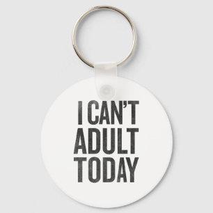 Porte-clés Je ne peux pas Adulte aujourd'hui T Shirt Graphic