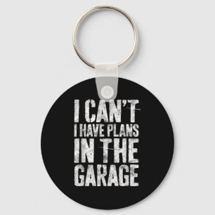 Porte-clés Je ne peux pas avoir de plans dans le Garage Shirt