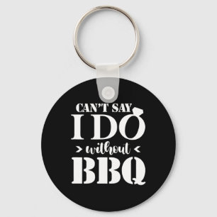 Porte-clés Je ne peux pas dire que je fais sans Bbq Mariage n