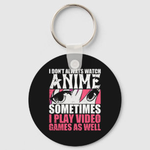Porte-clés Je Ne Regarde Pas Toujours Anime Parfois Jouer À U