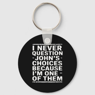 Porte-clés Je ne remets jamais en question les choix de Johns