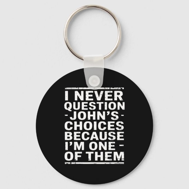Porte-clés Je ne remets jamais en question les choix de Johns (Recto)