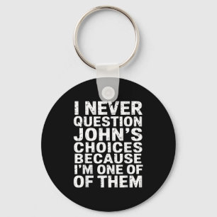 Porte-clés Je ne remets jamais en question les choix de Johns