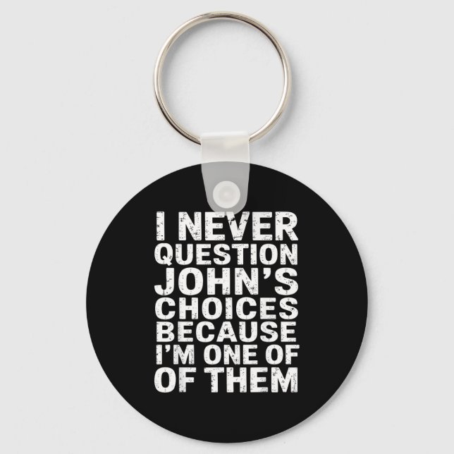 Porte-clés Je ne remets jamais en question les choix de Johns (Recto)