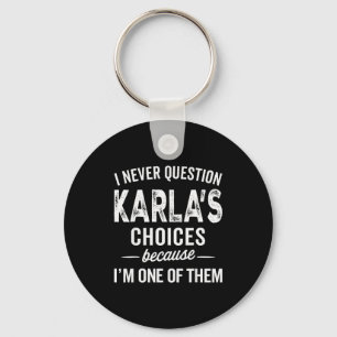 Porte-clés Je ne remets jamais en question les choix de Karla