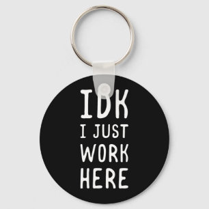 Porte-clés Je ne sais pas Je travaille ici Drôle Humour sarca