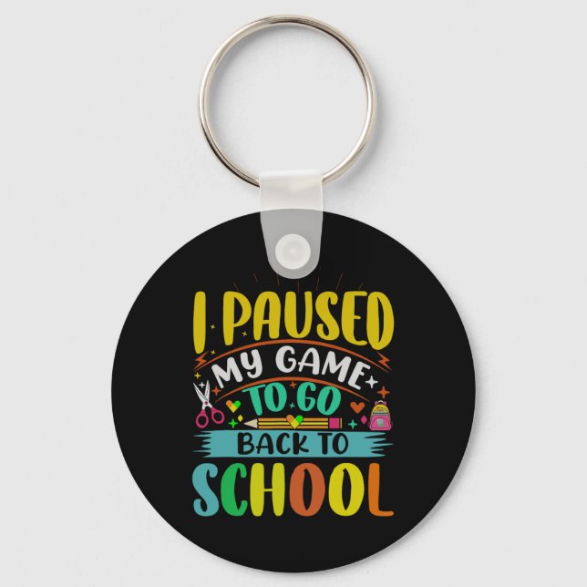 Porte-clés Je Pause Mon Jeu À Ck To School Student First Grad (Recto)