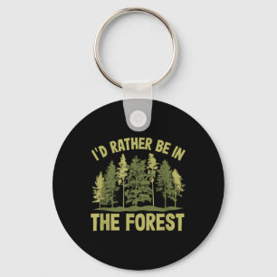 Porte-clés Je préférerais être dans la forêt forestier sylvic