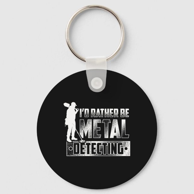 Porte-clés Je préférerais être Metal Détection T Chemise - Tr (Recto)
