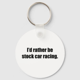Porte-clés Je Préférerais Être Stock Car Racing
