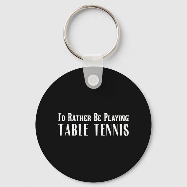Porte-clés Je Préférerais Jouer Au Tennis De Table T Pour Hom (Recto)