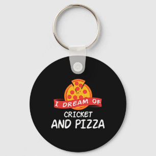 Porte-clés Je rêve de cricket et de pizza pour les joueurs de