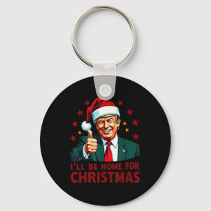 Porte-clés Je serai à la maison pour Noël Trump Funny Xmas Pa