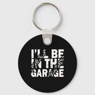 Porte-clés Je Serai Dans Le Garage Mécanique Papa Car Amateur
