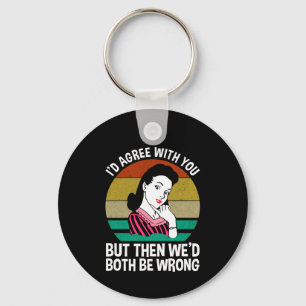 Porte-clés Je serais d'accord avec vous, mais alors nous auri