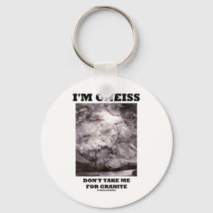 Porte-clés Je suis Gneiss ne me prenez pas pour Granite (Humo