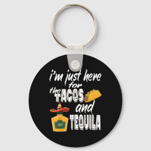 Porte-clés Je Suis Juste Ici Pour Les Tacos Et La Tequila Drô