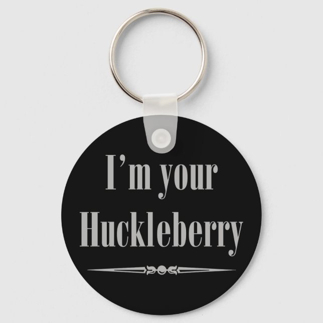 Porte-clés Je suis votre Huckleberry (Recto)