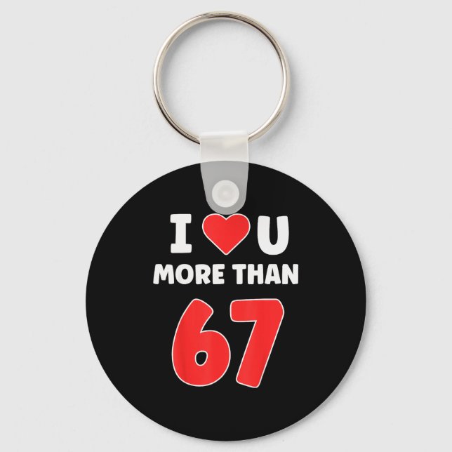 Porte-clés Je t'aime plus que 67 Saint-Valentin 67 Meme  (Recto)