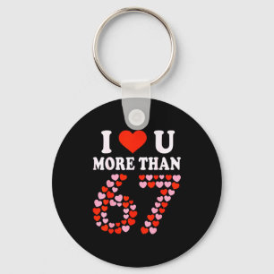 Porte-clés Je t'aime plus que 67 Saint-Valentin 6 7 Meme 6