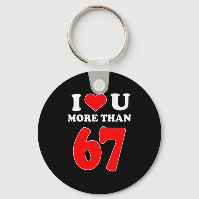 Porte-clés Je t'aime plus que 67 Saint-Valentin 6 7 Meme Six  (Recto)