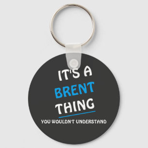 Porte-clés Je veux dire, c'est Brent thing you wouldn't under