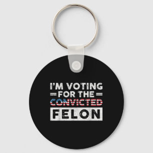Porte-clés Je Vote Pour Le Condamné Felon Funny Pro Trump