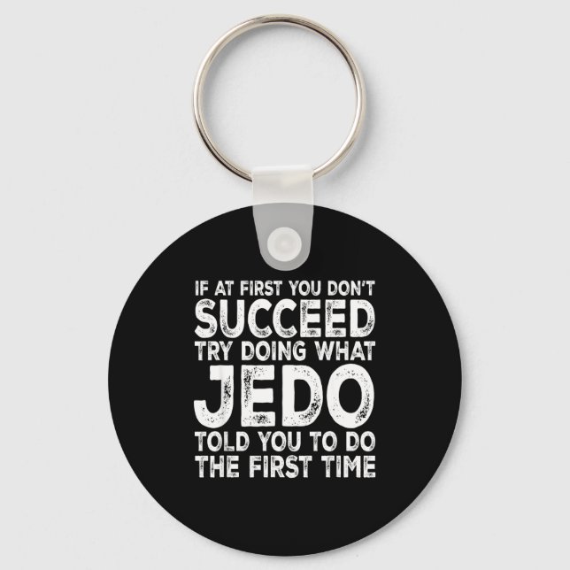Porte-clés Jedo - If At First You Don't Succeed Try Doing Wha (Recto)