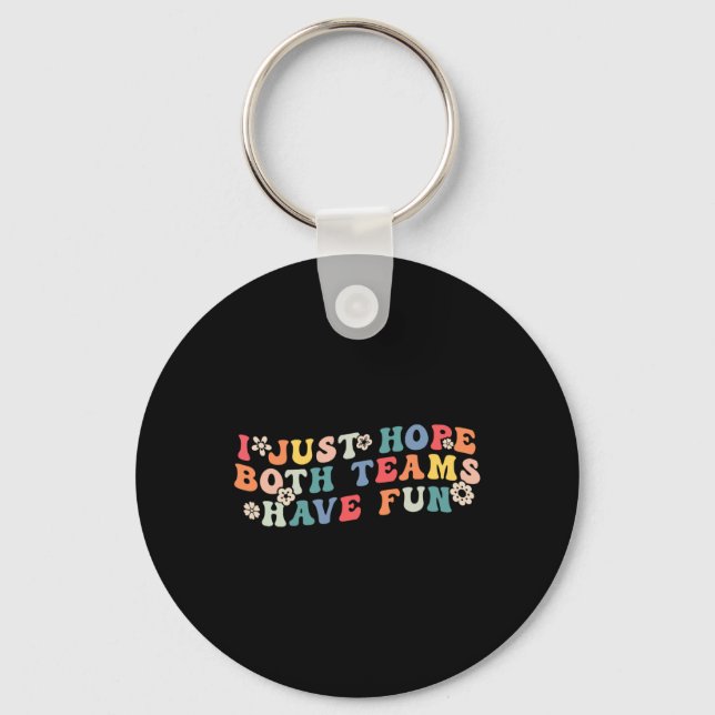 Porte-clés J'Espère Juste Que Les Deux Équipes Ont Amusé Funn (Recto)