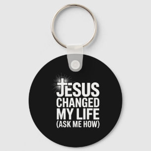Porte-clés Jésus a changé ma vie Demandez-moi comment Chrétie