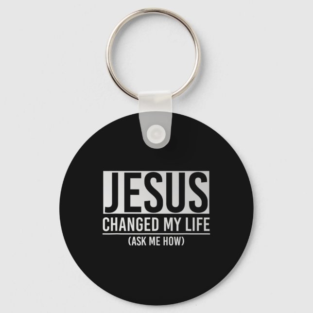 Porte-clés Jésus a changé ma vie Demandez-moi comment Jésus  (Recto)