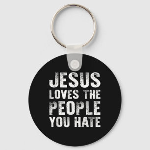 Porte-clés Jésus Aime Les Gens Que Vous Détestez Religion Chr