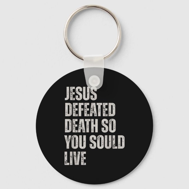 Porte-clés Jesus Defeated Death So You Could Live  (Recto)
