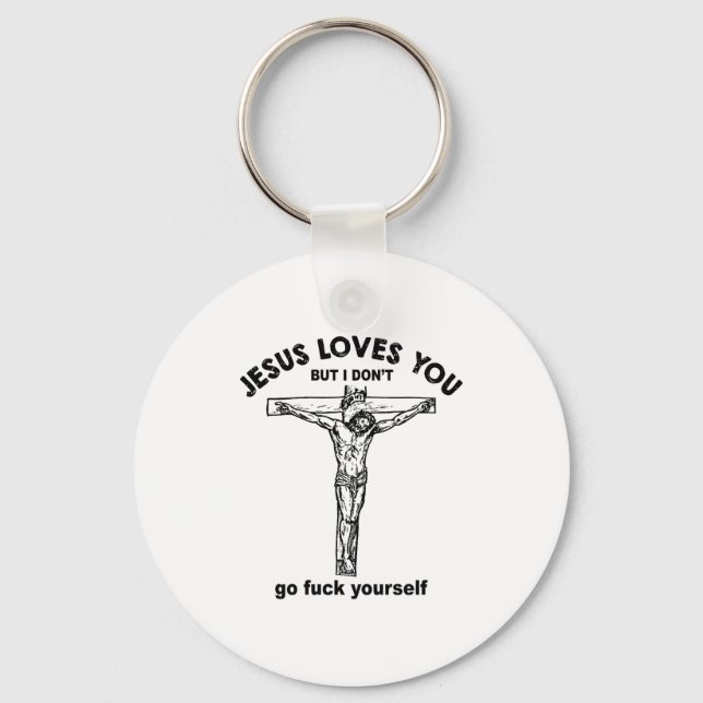 Porte-clés Jesus Loves You But I Don't Go For Yourself Premiu (Recto)