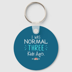 Porte-clés J'étais normale il y a trois enfants T-shirt drôle
