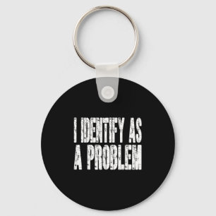 Porte-clés J'Identifie Comme Un Problème Drôle Humour Plaisan