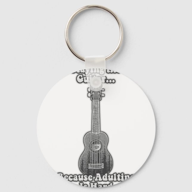 Porte-clés Jouer à la guitare parce que adulter est difficile (Recto)