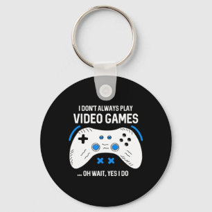 Porte-clés Joueur amusant Je ne joue pas toujours Jeux Vidéos
