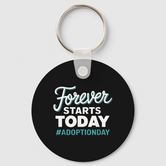 Porte-clés Jour d'adoption Forever Starts Today (Recto)