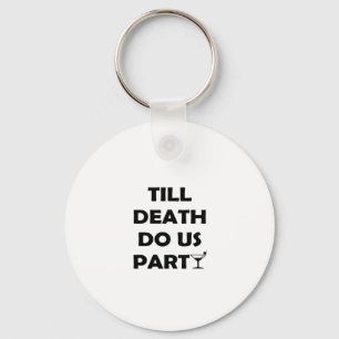 Porte-clés Jusqu'à la mort Fêtons-nous Classic & Basic Design