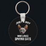 Porte-clés Juste Un Garçon Qui Aime Les Chats Sphynx<br><div class="desc">Juste Un Garçon Qui Aime Les Chats Sphynx. Le design amusant d’un chat sans cheveux est un grand cadeau de Noël, de fête des pères ou d’anniversaire pour un amoureux des chats de Sphynx. Parfait pour les enfants ou un papa de chat ! Aimez-vous les chats chauds et les chatons...</div>