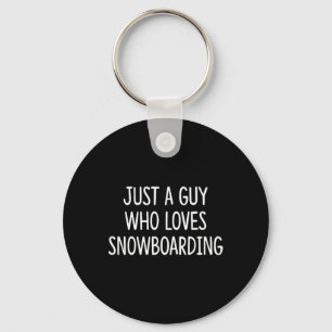 Porte-clés Juste Un Type Qui Aime Le Snowboard -