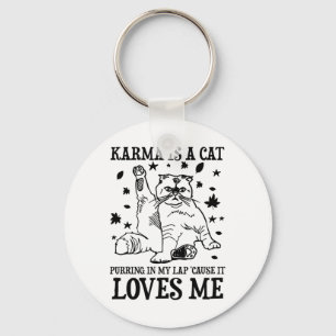 Porte-clés Karma Drôle Est Un Chat Purant Dans Mon Lap Cause 