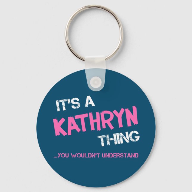 Porte-clés Kathryn chose que vous ne comprendriez pas (Recto)