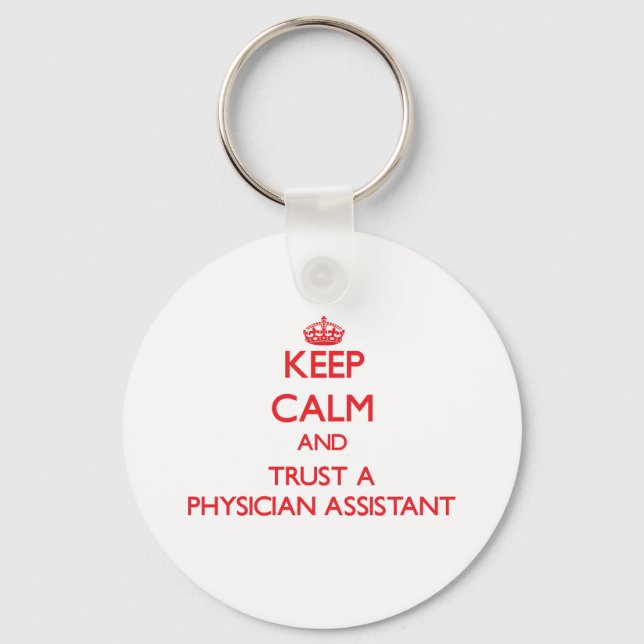 Porte-clés Keep Calm and Trust a Physician Assistant (Recto)