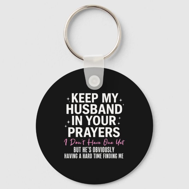 Porte-clés Keep My Husband In Your Prayers I Don't Have One Y (Recto)
