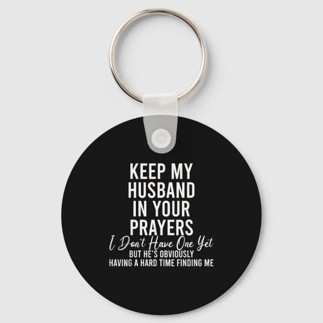 Porte-clés Keep My Husband In Your Prayers I Don't Have One Y (Recto)