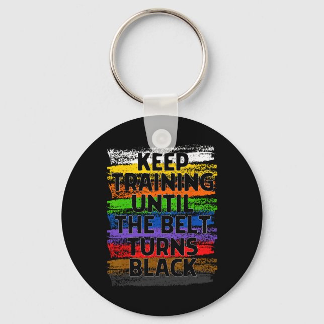 Porte-clés Keep Training Until Belt Turns Black Karate Taekwo (Recto)