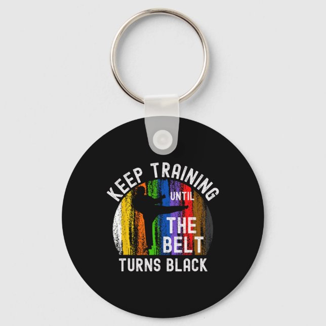 Porte-clés Keep Training Until Belt Turns Black Karate Taekwo (Recto)